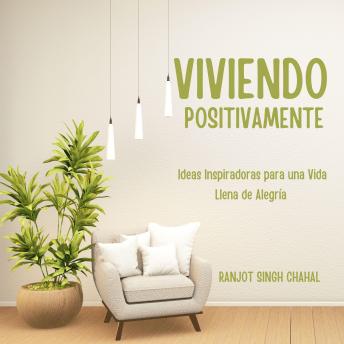 Viviendo Positivamente: Ideas Inspiradoras para una Vida Llena de Alegría