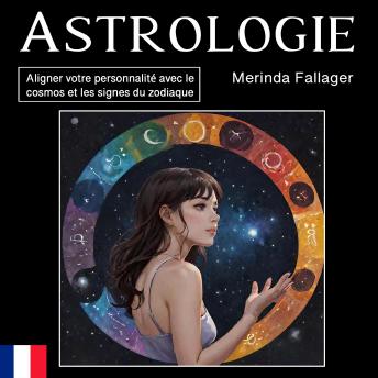 [French] - Astrologie: Aligner votre personnalité avec le cosmos et les signes du zodiaque