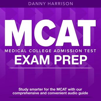 MCAT Exam Prep: Get Ready to Ace the MCAT Exam :Pass Your Medical College Admission Test with Ease | 200+ Expert-Designed Q&As | Genuine Sample Questions and Detailed Answer Explanations