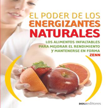 El poder de los energizantes naturales: Los alimentos infaltables para mejorar el rendimiento y mantenerse en forma