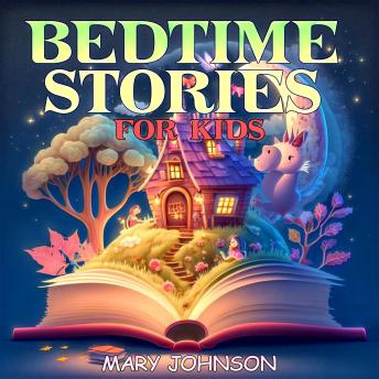 Bedtime Stories For Kids: A Collection of Meditation Tales about Robots, Animals, Classic Fairy Tales, and Princess Adventures. Help your Child develop Mindfulness, Relaxation and Achieve Deep Sleep