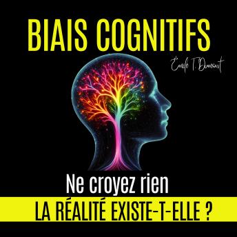 [French] - BIAIS COGNITIFS: La Réalité Existe-t-elle ? Ne Croyez Rien