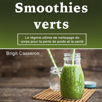 [French] - Smoothies verts: Le régime ultime de nettoyage du corps pour la perte de poids et la santé