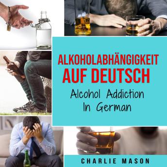 [German] - Alkoholabhängigkeit Auf Deutsch/ Alcohol addiction In German