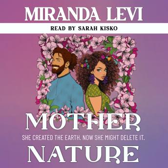 Mother Nature: She Created Earth... Can Love Stop her From Destroying it?