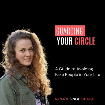 Guarding Your Circle: A Guide to Avoiding Fake People in Your Life