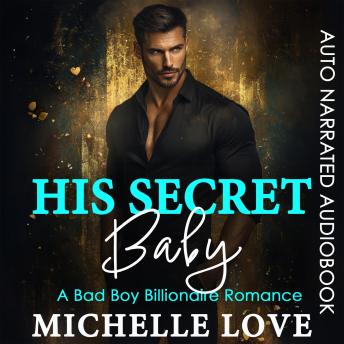His Secret baby: A Bad Boy Billionaire Romance