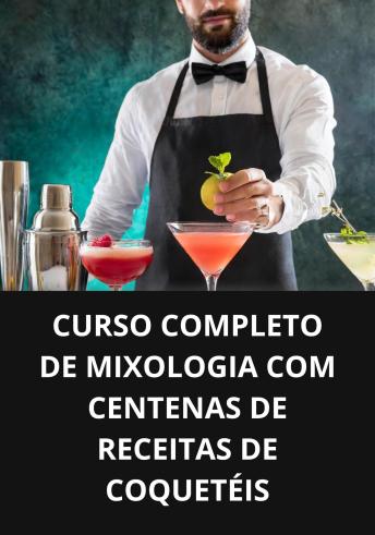 [Portuguese] - Curso completo de mixologia com centenas de receitas de coquetéis