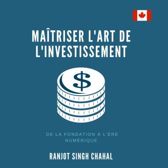 [French] - Maîtriser l'Art de l'Investissement: De la Fondation à l'Ère Numérique