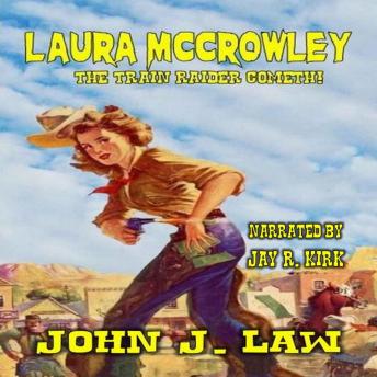 Laura McCrowley - The Train Raider Cometh: A Classic Western