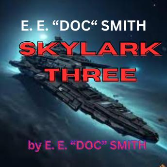 E. E. 'Doc' Smith: SKYLARK THREE: This is the second book in the famous Skylark series by E.E. Smith