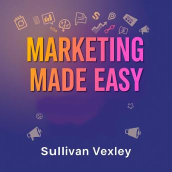 Marketing Made Easy: Your Playbook for Business Success: Boost Your Business: Dive into Engaging Audio Lessons for Marketing Made Easy and Unlock Success!