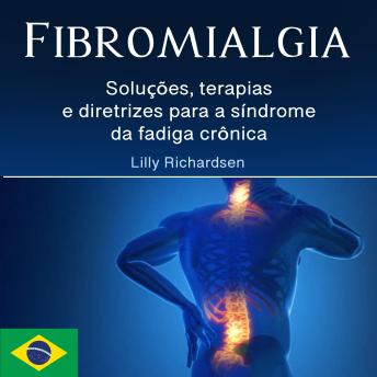 [Portuguese] - Fibromialgia: Soluções, terapias e diretrizes para a síndrome da fadiga crônica