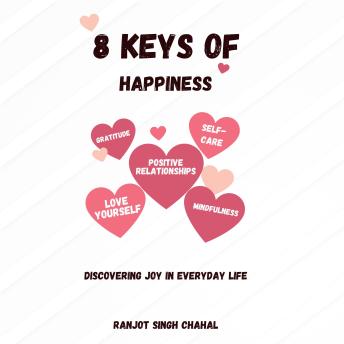 8 Keys of Happiness: Discovering Joy in Everyday Life