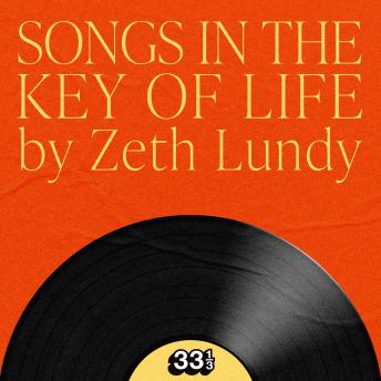 Stevie Wonder's Songs in the Key of Life - Zeth Lundy Stevie Wonder's Songs in the Key of Life - Zeth Lundy
