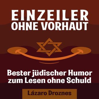 [German] - EINZEILER OHNE VORHAUT: Bester jüdischer Humor zum Lesen ohne Schuld. Gut für Juden und Nichtjuden. An Ein ökumenischer Beitrag zu Solidarität, Kooperation und Toleranz