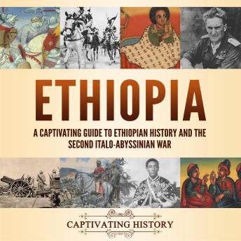 Download Ethiopia: A Captivating Guide to Ethiopian History and the Second Italo-Abyssinian War by Captivating History