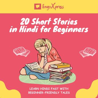 20 Short Stories in Hindi for Beginners: Learn Hindi fast with beginner-friendly tales