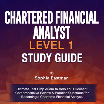CFA Level 1 Study Guide: Ace Your CFA Exam: Conquer the Chartered Financial Analyst Tests on Your First Try | 200+ Expert Q&A | Authentic Sample Questions with Clear Explanations