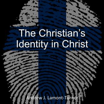 Download Christian’s Identity In Christ by Andrew J. Lamont-Turner