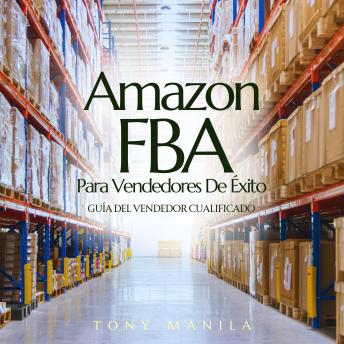 [Spanish] - Amazon FBA Para Vendedores De Éxito: Guía Del Vendedor Cualificado