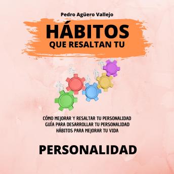 Hábitos que Resaltan Tu Personalidad: Guía para Desarrollar tu Personalidad