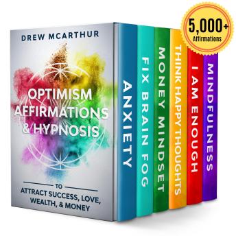 Optimism Affirmations & Hypnosis to Attract Success, Love, Wealth & Money: Positive Thinking Affirmations for Anxiety Relief, Confidence, Abundance, Good Vibes, & Law Of Attraction (Manifestation While You Sleep)