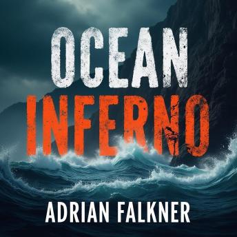 Ocean Inferno: Survival Against All Odds: Dive into Ocean Inferno mastery! Unlock intense audio lessons for unbeatable survival skills.