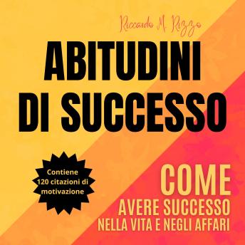 [Italian] - ABITUDINI DI  SUCCESSO: Come avere successo nella vita e negli affari
