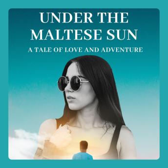 Under the Maltese Sun: A Tale of Love and Adventure