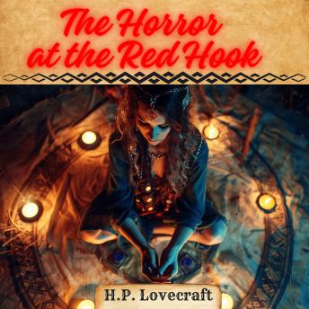 The Horror at Red Hook: Dark rituals in Brooklyn unleash an ancient and malevolent force
