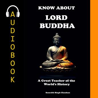 Know About 'Lord Buddha': A Great Teacher of the World's History