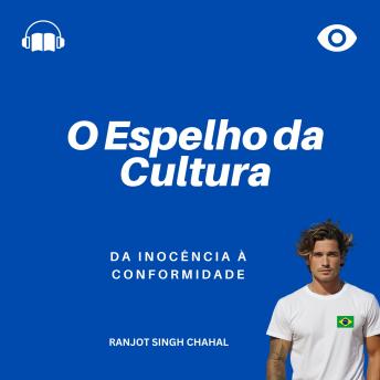 [Portuguese] - O Espelho da Cultura: Da Inocência à Conformidade