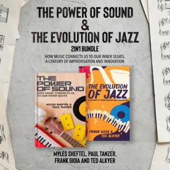 The Power of Sound and The Evolution of Jazz 2-in-1 Bundle: How Music Connects Us to Our Inner Selves, A Century of Improvisation and Innovation