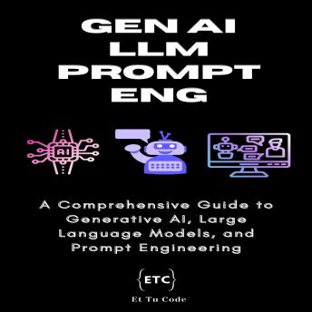 Gen AI, LLM & Prompt Engineering: A Comprehensive Guide to Generative ...