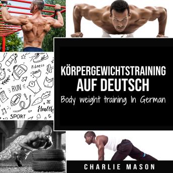 [German] - Körpergewichtstraining Auf Deutsch/ Body weight training In German: Wie man mit Calisthenics fitter und stärker wird