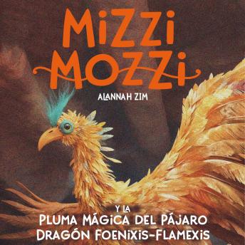 [Spanish] - Mizzi Mozzi y La Pluma Mágica del Pájaro Dragón Foenixis-Flamexis