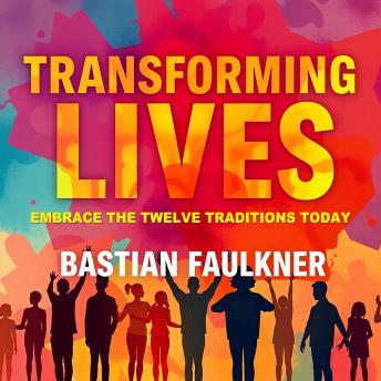 Transforming Lives: Embrace the Twelve Traditions Today: 'Revitalize your life! Dive into audio lessons on the Twelve Traditions for meaningful change.'