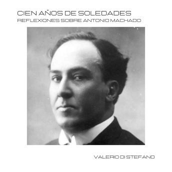 [Spanish] - Cien años de 'Soledades': Reflexiones sobre Antonio Machado