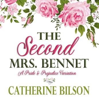 The Second Mrs. Bennet: A Pride & Prejudice Variation