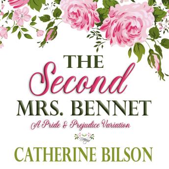 The Second Mrs. Bennet: A Pride & Prejudice Variation