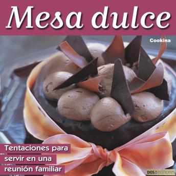 [Spanish] - Mesa dulce: Tentaciones para servir en una reunión familiar