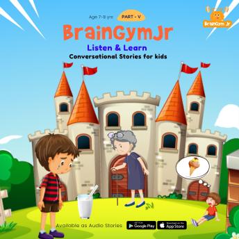 BrainGymJr  : Listen and Learn (7-8 years) - V: A collection of five, short audio stories for 7-8 year old children