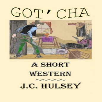 Got'Cha: A Classic Western