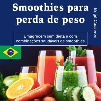 [Portuguese] - Smoothies para perda de peso: Emagrecem sem dieta e com combinações saudáveis de smoothies
