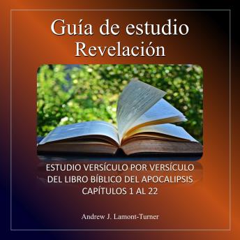 [Spanish] - Guía de Estudio: Revelación: Estudio versículo por versículo del libro bíblico del Apocalipsis capítulos 1 al 22