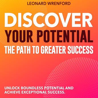 Discover Your Potential: The Path to Greater Success: Elevate Your Success Journey! Harness Audio Lessons for Peak Performance.