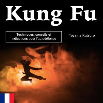 [French] - Kung Fu: Techniques, conseils et indications pour l'autodéfense