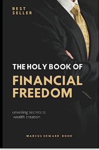 The Holy Book of Financial Freedom: Unveiling the secrets to wealth creation