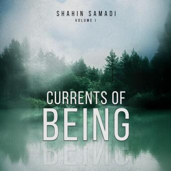CURRENTS OF BEING:: VOLUME I: The River of Life